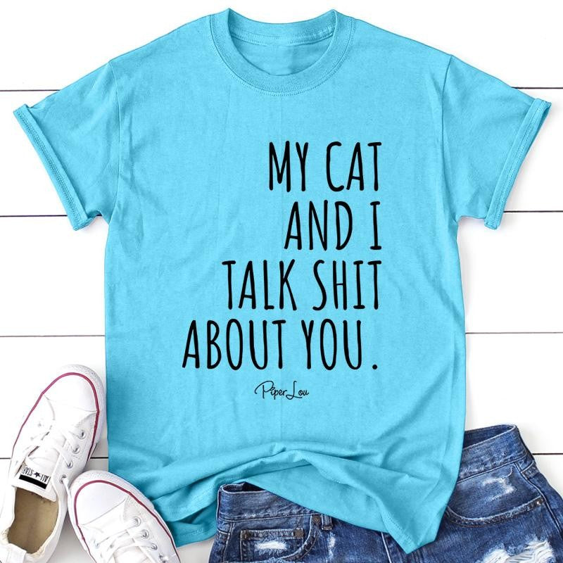My Cat And I Talk S* About You Apparel, Proudly Printed In The USA, Tee / Tank / V Neck Gray / White / Blue / Hot Pink, #sassy #cute #blackprint