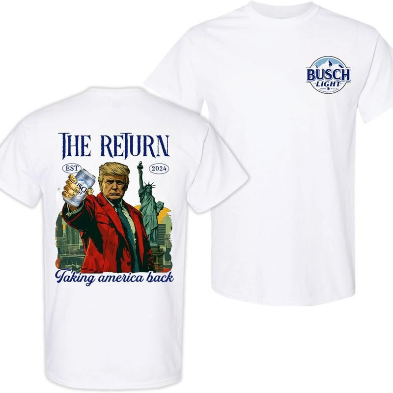 Busch Light, Donald Trump with Busch Light the return taking America back est 2024 2 Siders T-shirt, Perfect For Beer Lovers, Unisex T-Shirt, Cotton, Casual Graphic Trump T-shirt, Unisex T-shirt for Men and For Women