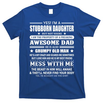 Yes Im A Stubborn Daughter But Not Yours Awesome Dad Gift T-Shirt